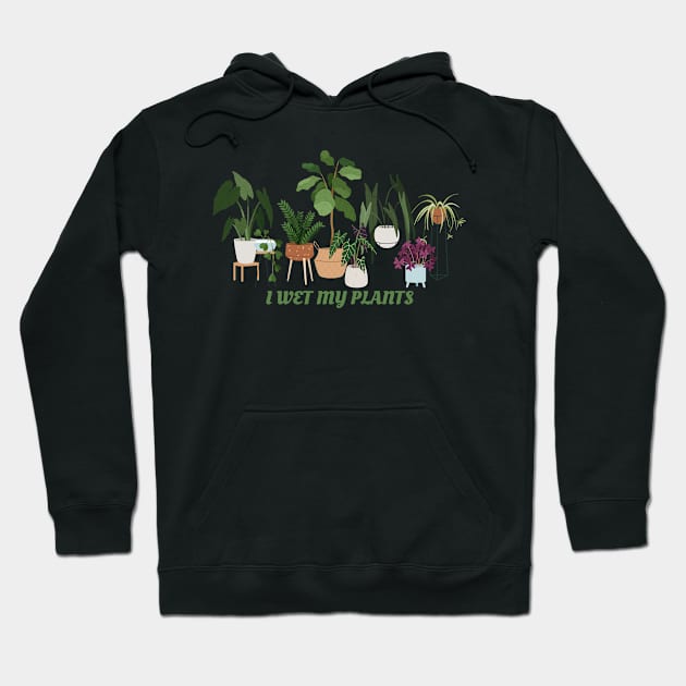 I wet my plants Hoodie by tocksickart